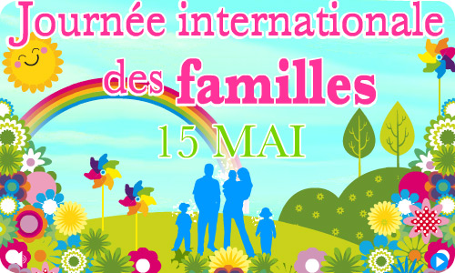 Journée internationale des Familles ... le 15 Mai !