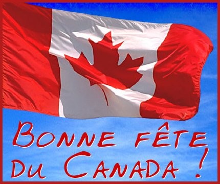 Bonne Fête du Canada  ...  pour nos Ami(e)s lointain(e)s !