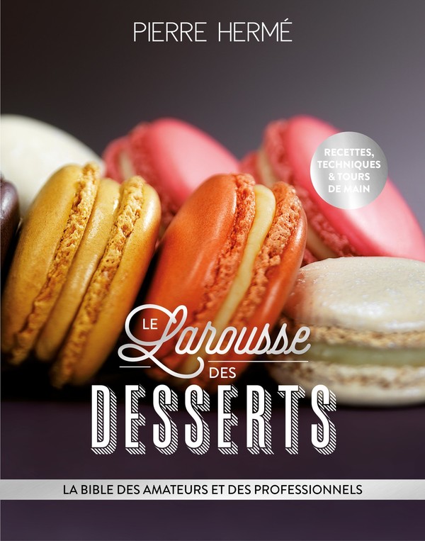 Idée cadeau : Larousse des desserts Pierre Hermé !