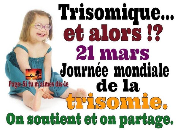 Journée mondiale de la Trisomie   ...  ce 21 mars !